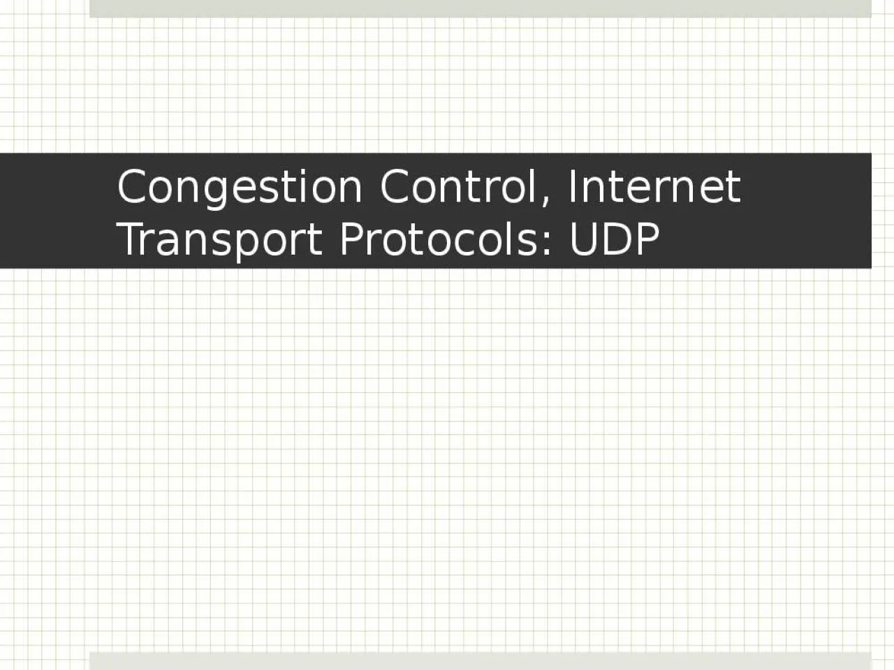 PPT-Congestion Control, Internet Transport Protocols: UDP