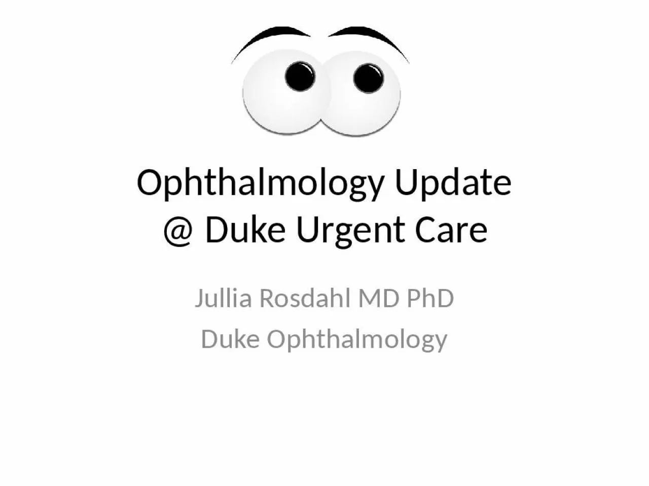 PPT-Ophthalmology Update @ Duke Urgent Care