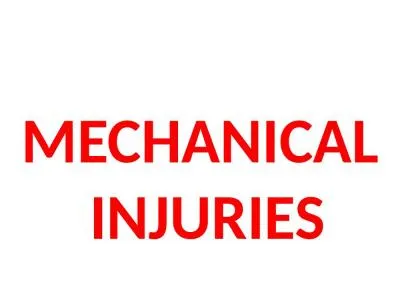 MECHANICAL  INJURIES MECHANICAL INJURIES