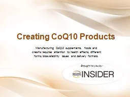 Creating CoQ10 Products Manufacturing CoQ10 supplements, foods and creams requires attention