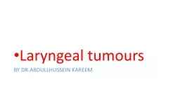 Laryngeal tumours BY DR.ABDULLHUSSEIN KAREEM