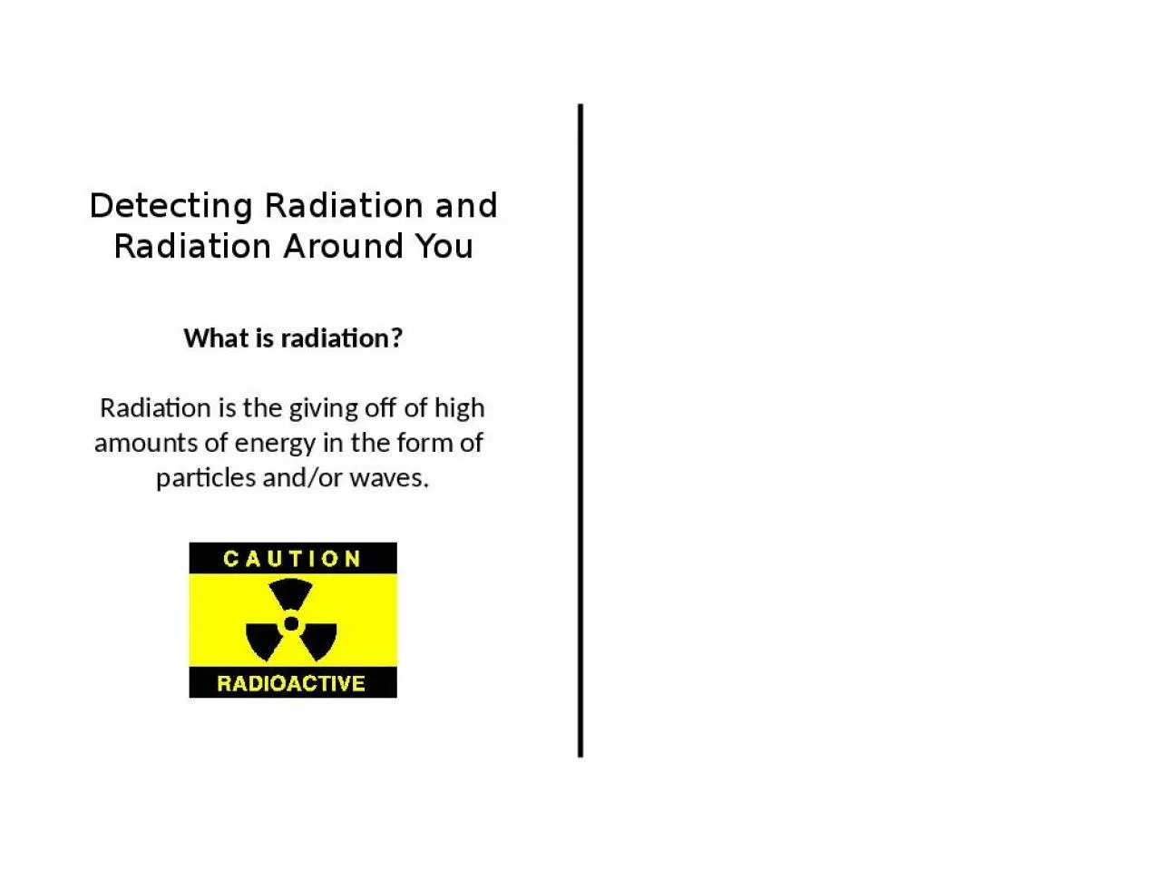 PPT-Detecting Radiation and Radiation Around You