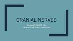 Cranial Nerves Jan Mould, RN, BSN, MEd