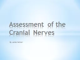 By Lorna McNair Assessment of the Cranial Nerves