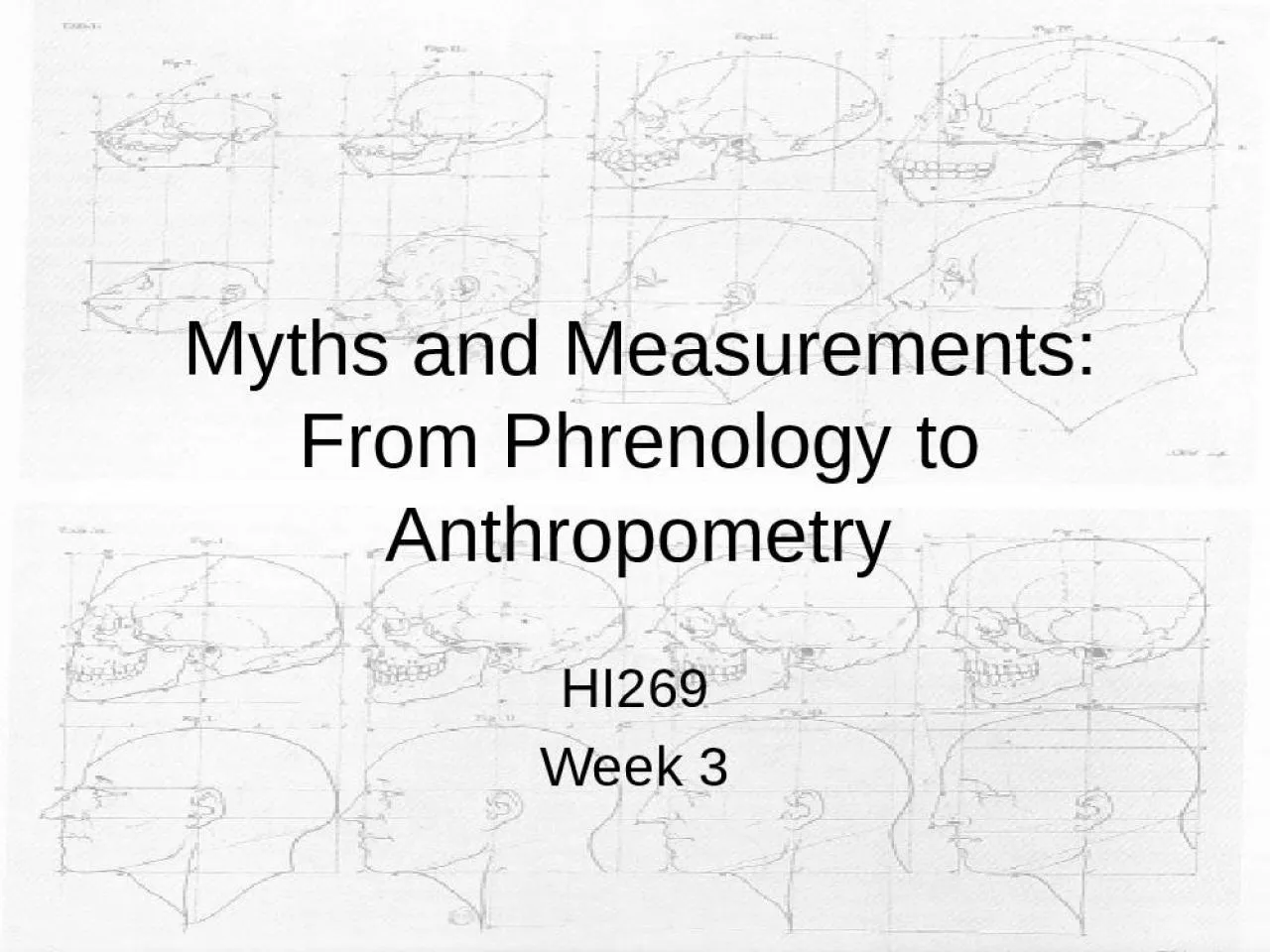 PPT-Myths and Measurements: From Phrenology to Anthropometry