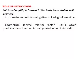 ROLE OF NITRIC OXIDE 	 Nitric oxide (NO) is formed in the body from amino acid arginine