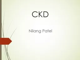CKD    Nilang Patel Epidemiology of CKD