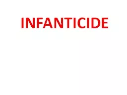 INFANTICIDE INFANTICIDE Infanticide means killing of an infant within one year of age.