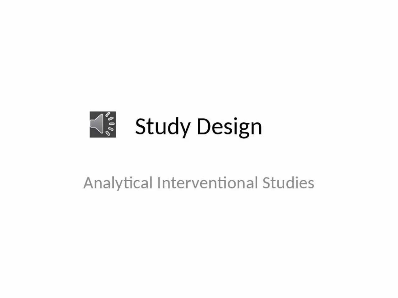 PPT-Study Design Analytical Interventional Studies