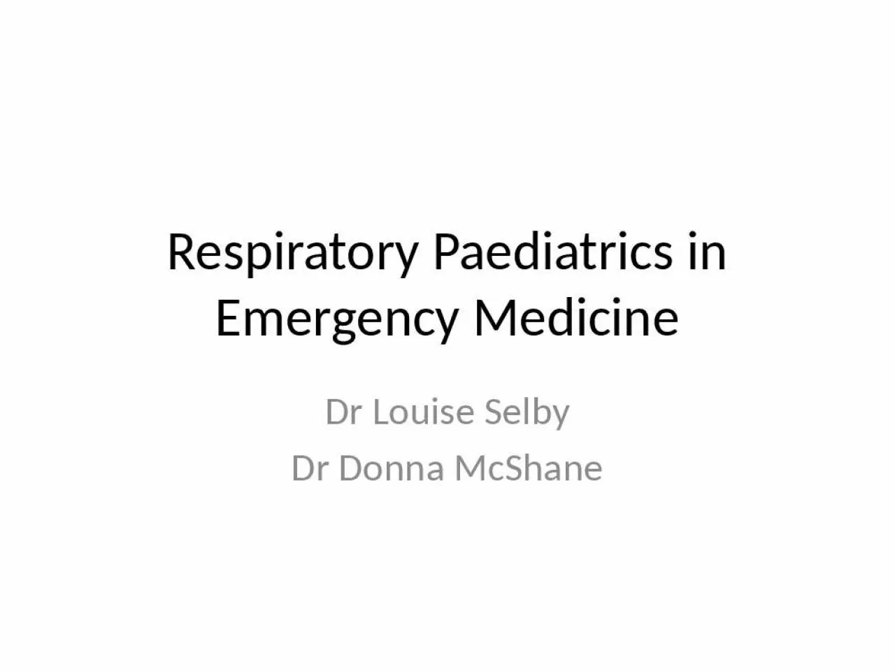 PPT-Respiratory Paediatrics in Emergency Medicine