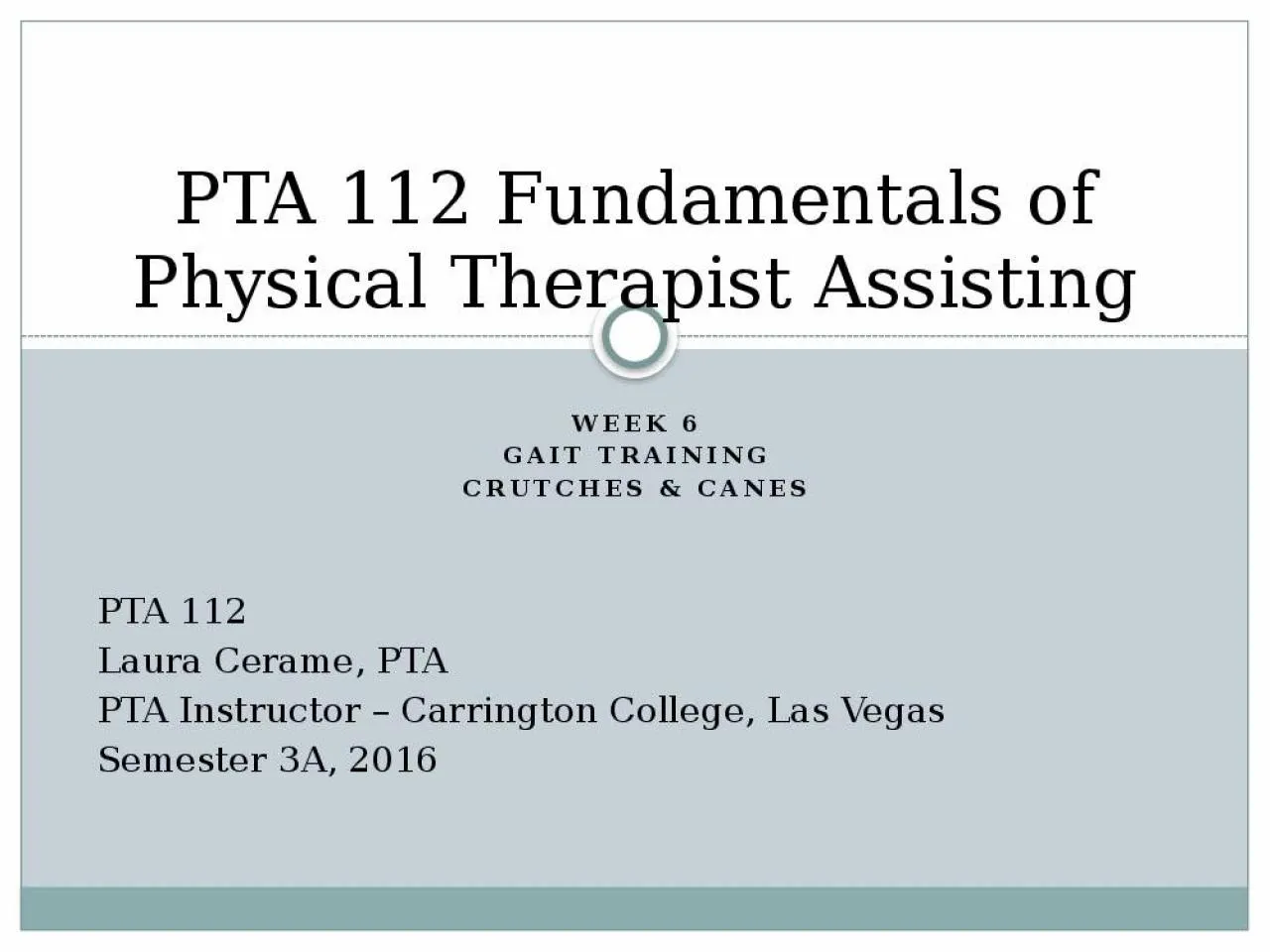 PPT-PTA 112 Fundamentals of Physical Therapist Assisting