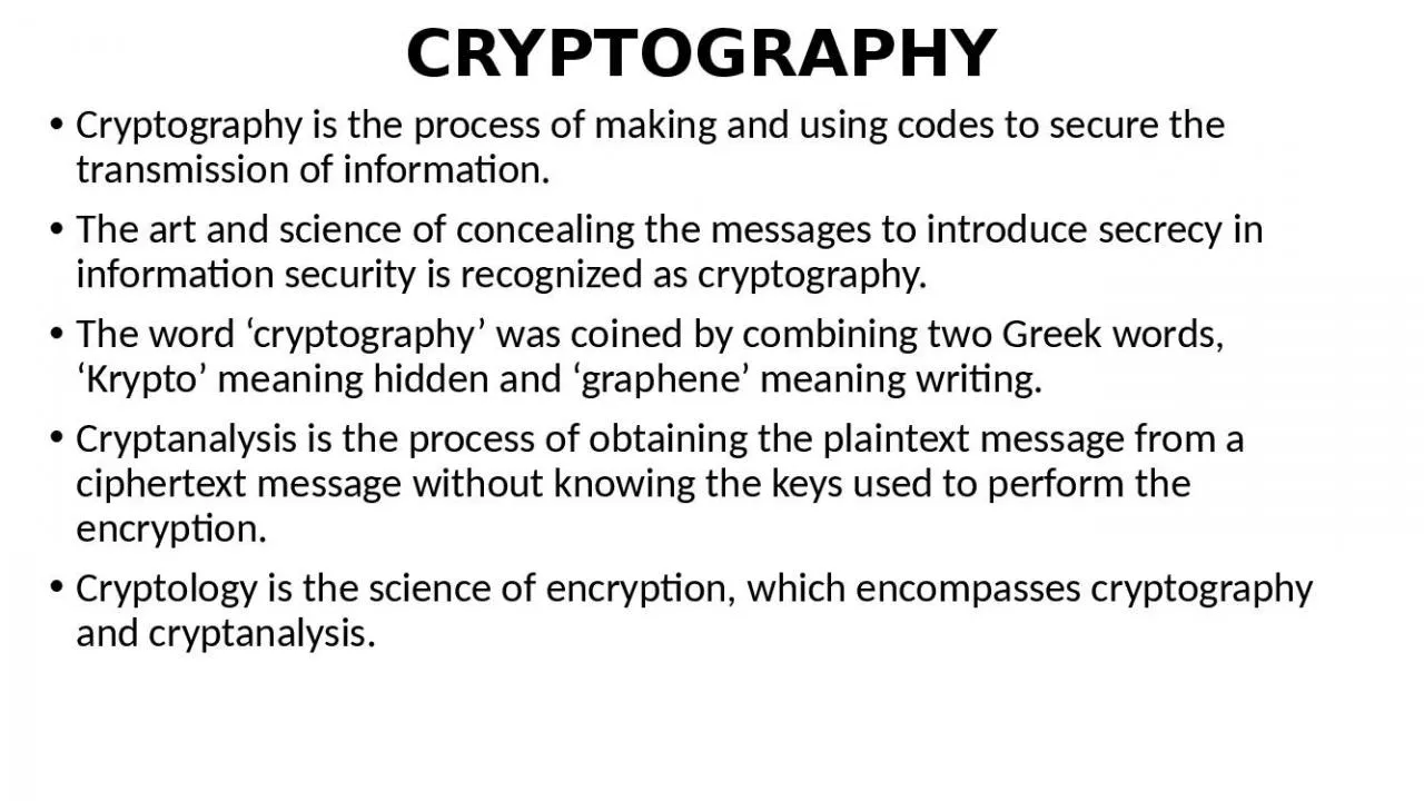 PPT-CRYPTOGRAPHY Cryptography is the process of making and using codes to secure the transmission