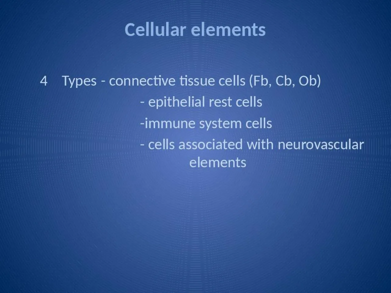 PPT-Cellular elements Types - connective tissue cells (