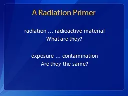 A Radiation Primer radiation … radioactive material