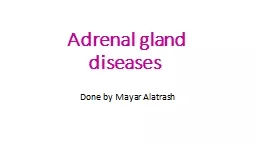 Adrenal gland diseases  Done by Mayar