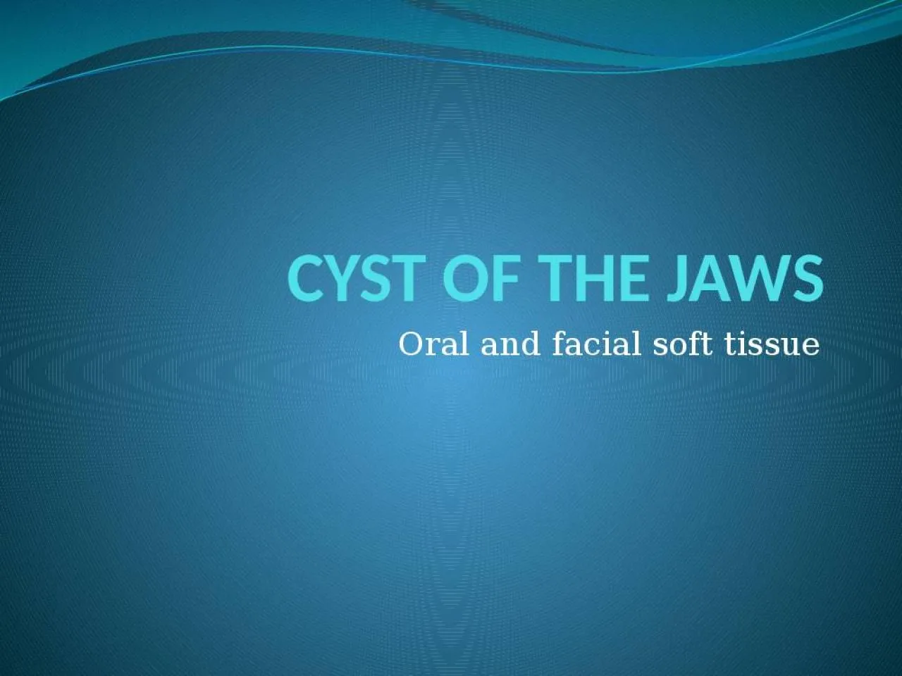 PPT-CYST OF THE JAWS Oral and facial soft tissue