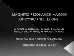   MAGNETIC RESONANCE IMAGING OF CYSTIC KNEE LESIONS