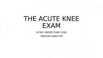 THE ACUTE KNEE EXAM IN THE  URGENT CARE CLINIC