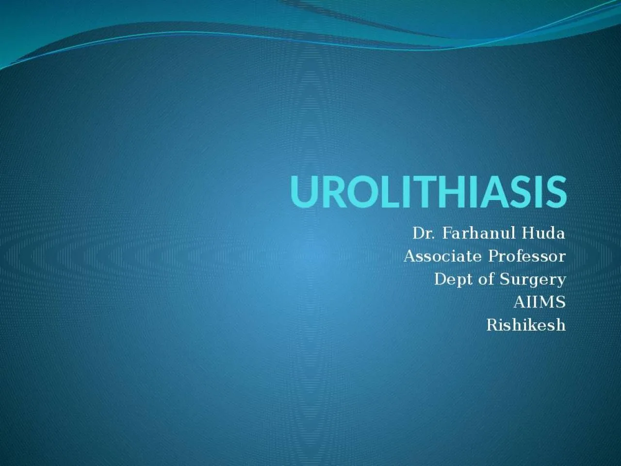 PPT-UROLITHIASIS Dr. Farhanul Huda