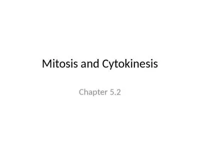 Mitosis and Cytokinesis Chapter 5.2