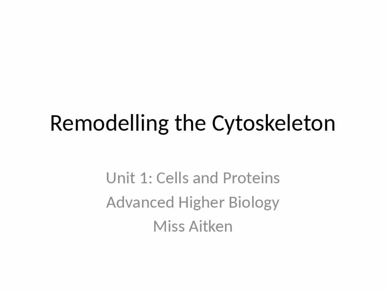 PPT-Remodelling the Cytoskeleton