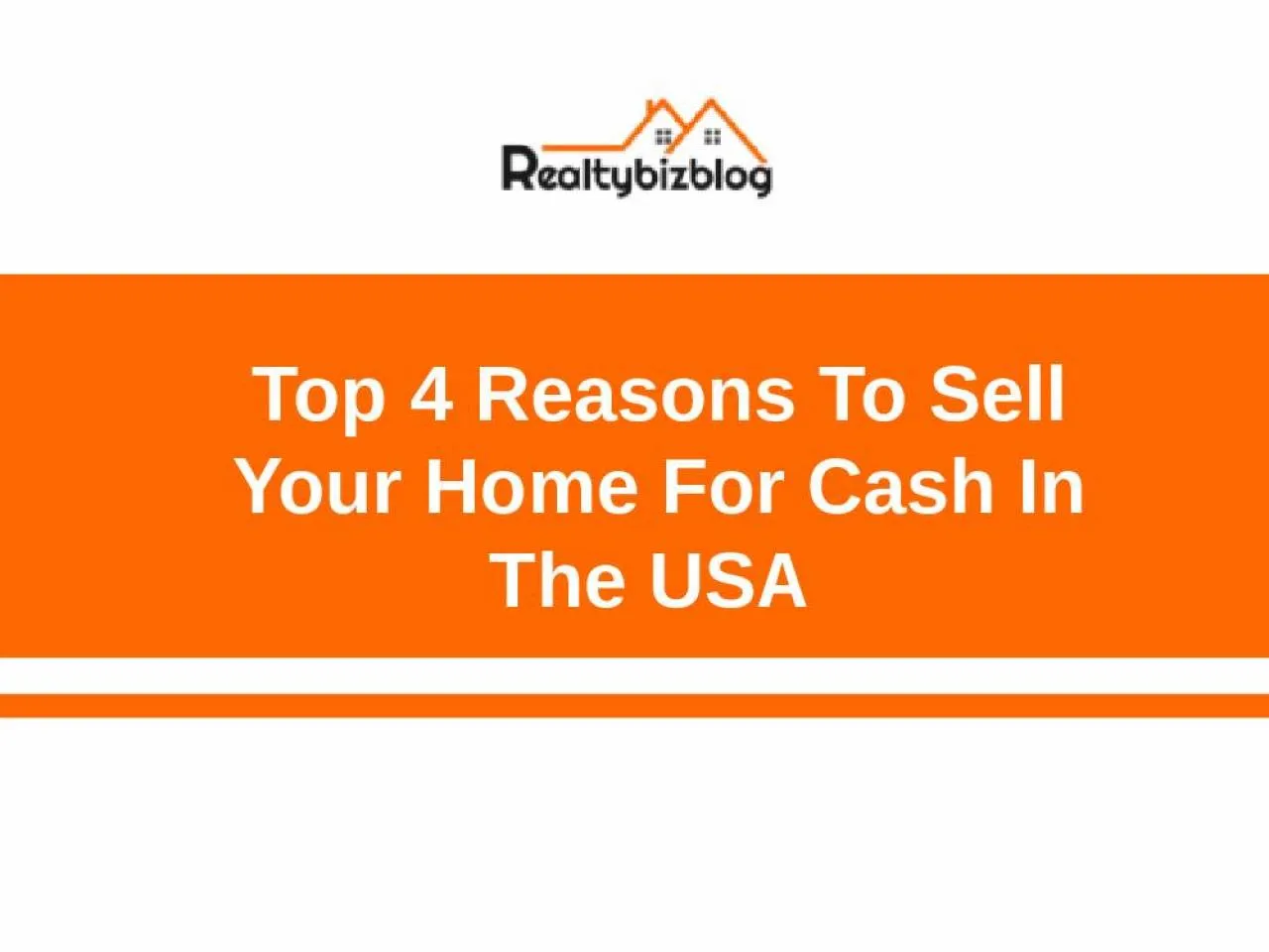 PPT-4 Reasons To Sell Your Home For Cash | Realtybizblog