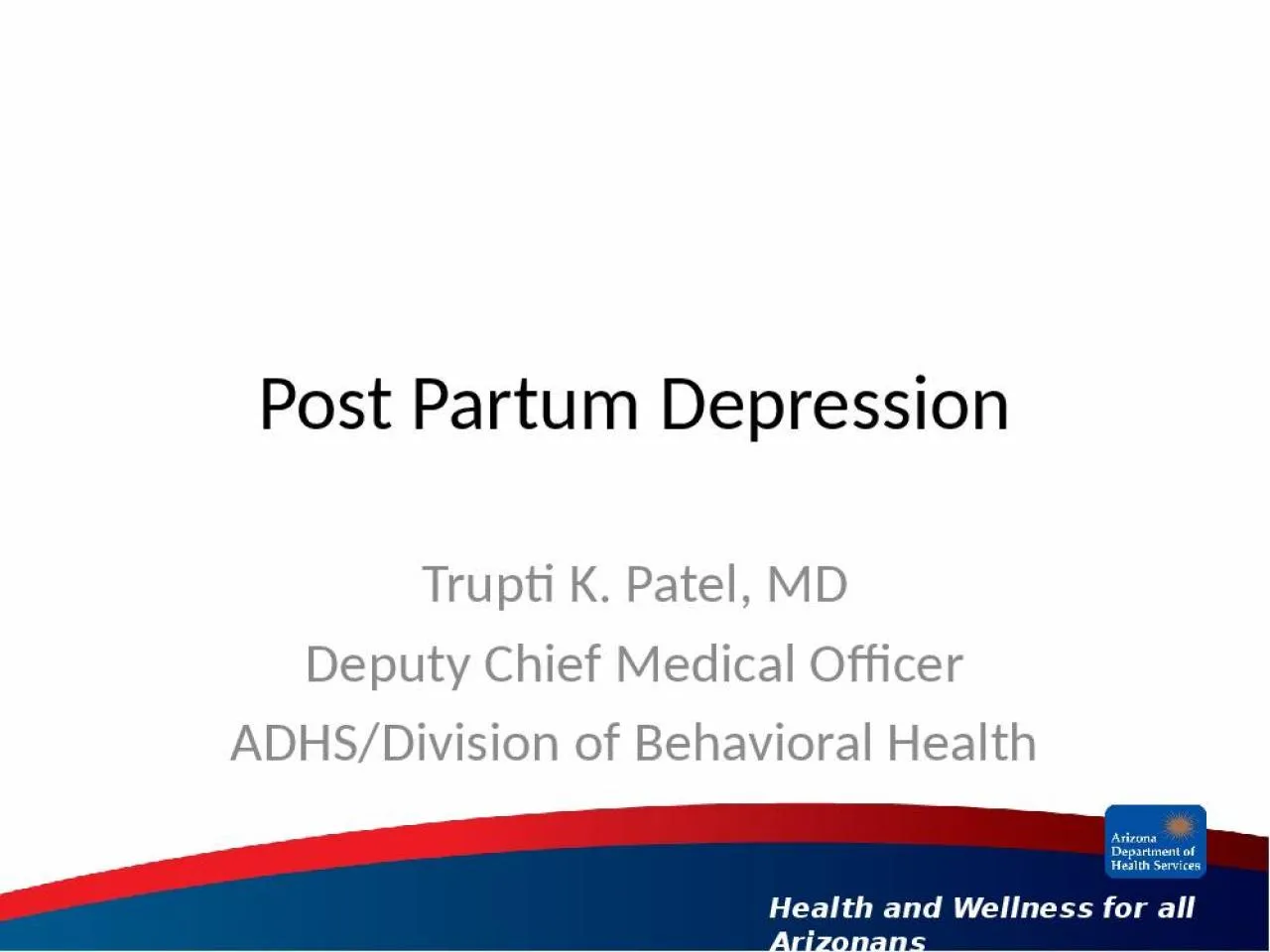 PPT-Post Partum Depression Trupti K. Patel, MD