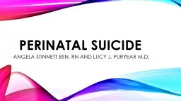 PERINATAL SUICIDE ANGELA STINNETT BSN, RN AND LUCY J. PURYEAR M.D.