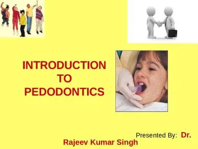 INTRODUCTION TO PEDODONTICS