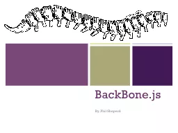 BackBone.js By. Phil Sheperd