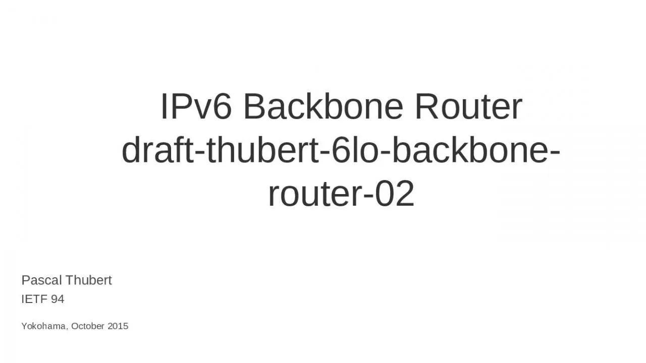 PPT-IPv6 Backbone Router draft-thubert-6lo-backbone-router-02