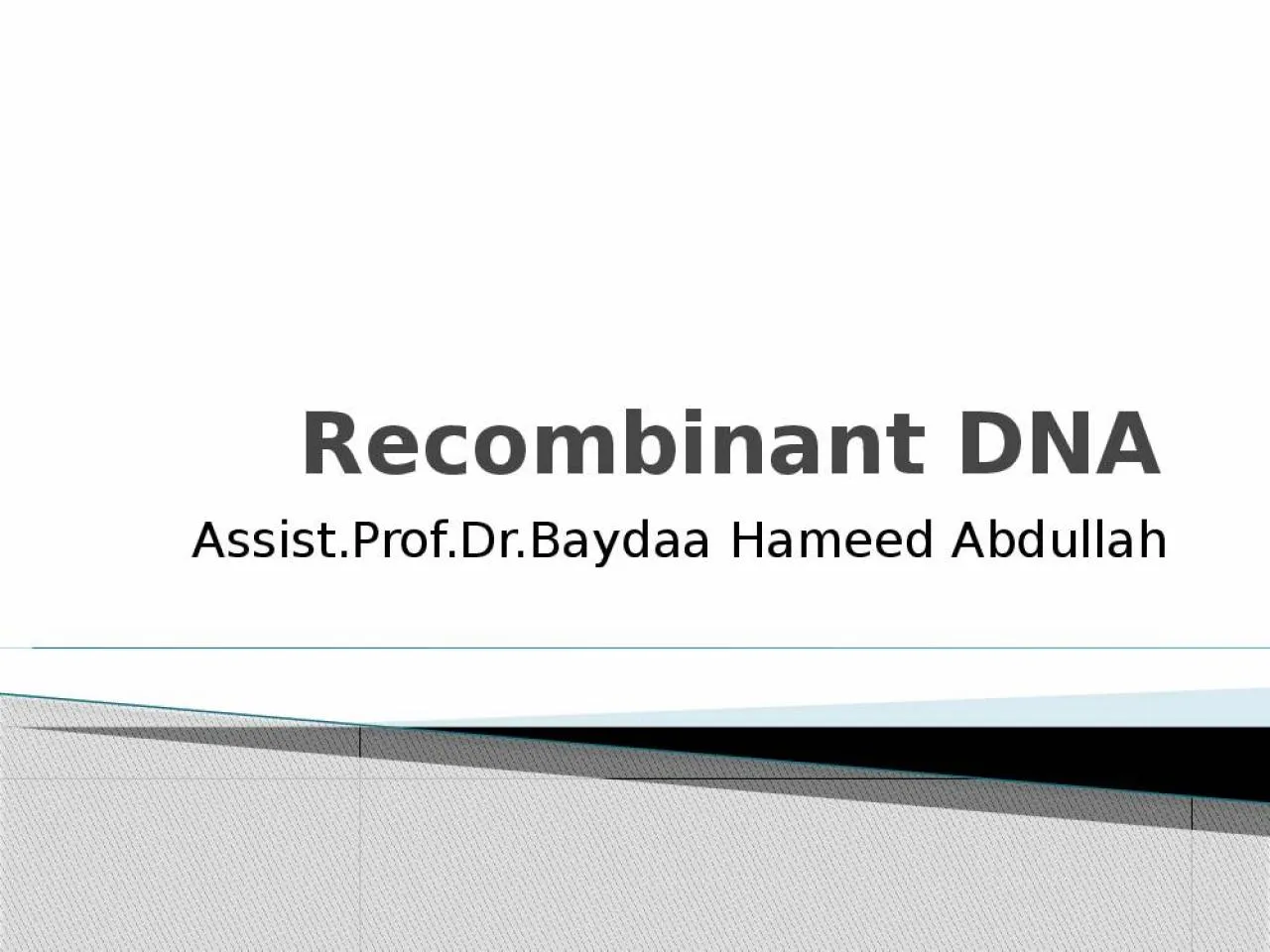 PPT-Recombinant DNA Assist.Prof.Dr.Baydaa