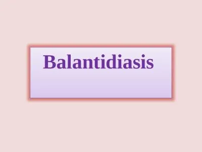 Balantidiasis   Subkingdom: Protozoa