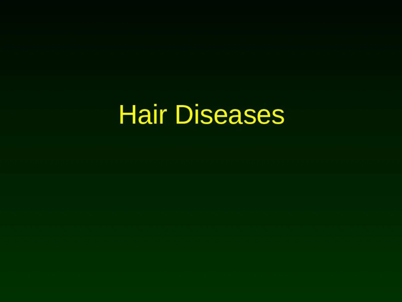 PPT-Hair Diseases Anatomy The hair shaft is a dead protein.