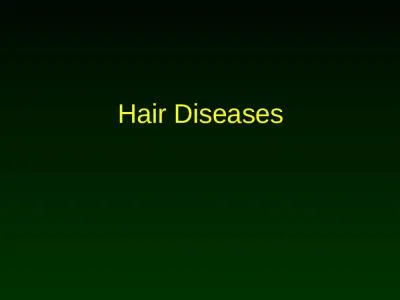 Hair Diseases Anatomy The hair shaft is a dead protein.