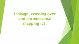 Linkage, crossing over and chromosomal mapping