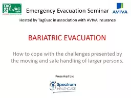 BARIATRIC EVACUATION How to cope with the challenges presented by the moving and safe handling of l