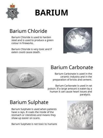 Barium Chloride is used to harden steel and is used to produce a green colour in fireworks.