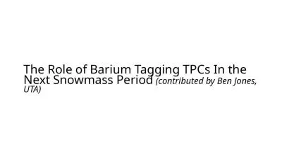 The Role of Barium Tagging TPCs In the Next Snowmass Period