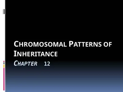 Chapter   12  Chromosomal Patterns of Inheritance