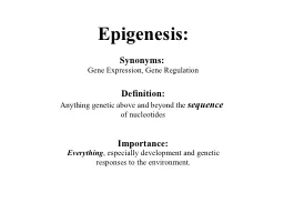 Epigenesis: Synonyms:  Gene Expression, Gene Regulation