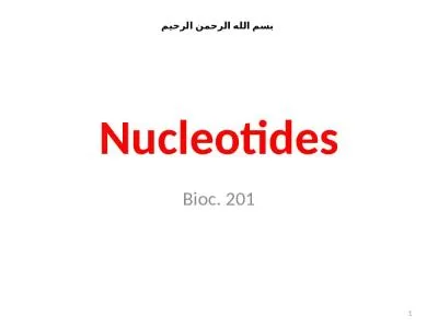 Nucleotides Bioc . 201 بسم الله الرحمن الرحيم