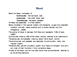 Blood Blood is a tissue composed of