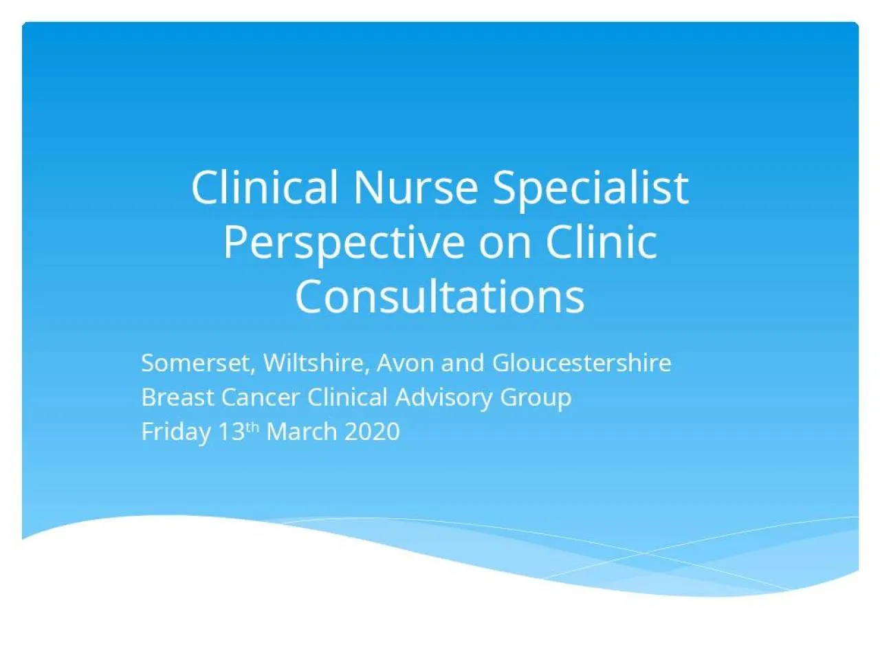 PPT-Clinical Nurse Specialist Perspective on Clinic Consultations