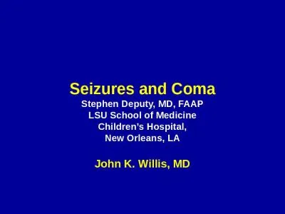 Seizures and  Coma Stephen Deputy, MD, FAAP