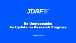 Be Unstoppable: An Update on Research Progress