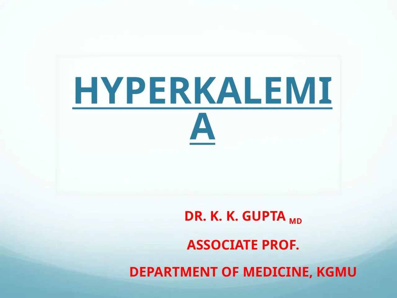 PPT-HYPERKALEMIA DR. K. K. GUPTA