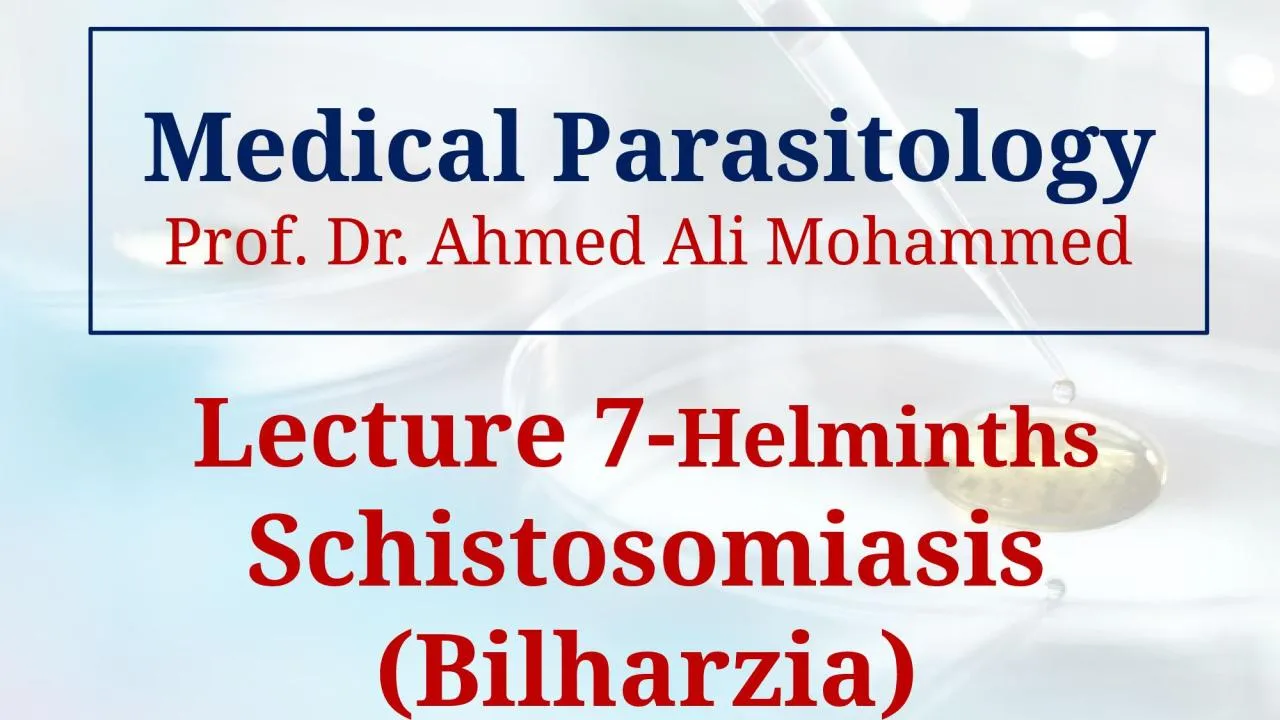 PPT-Lecture 7- Helminths Schistosomiasis (Bilharzia)