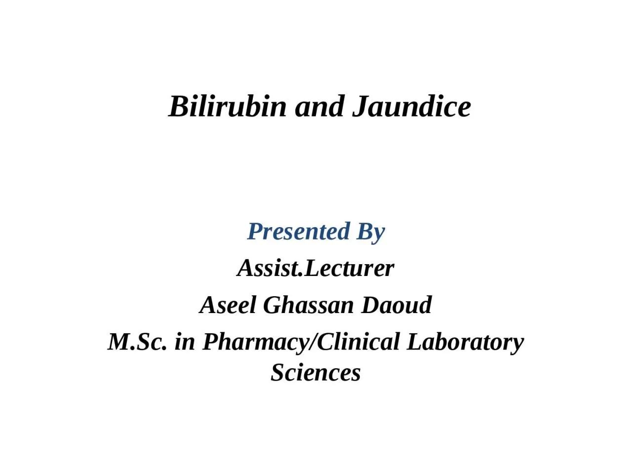 PPT-Bilirubin and Jaundice Presented By