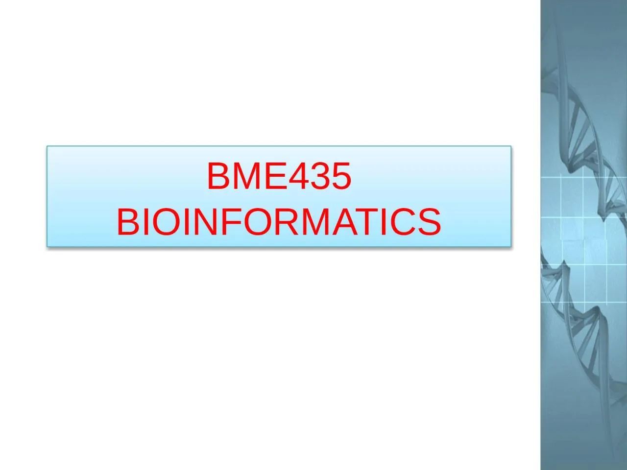 PPT-BME435 BIOINFORMATICS BIOINFORMATICS